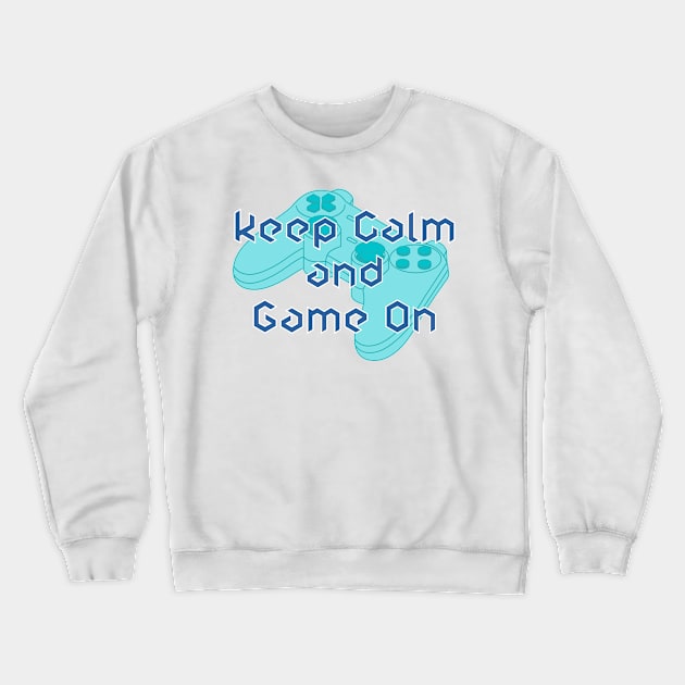 Keep Calm And Game On - Blue Crewneck Sweatshirt by dev-tats